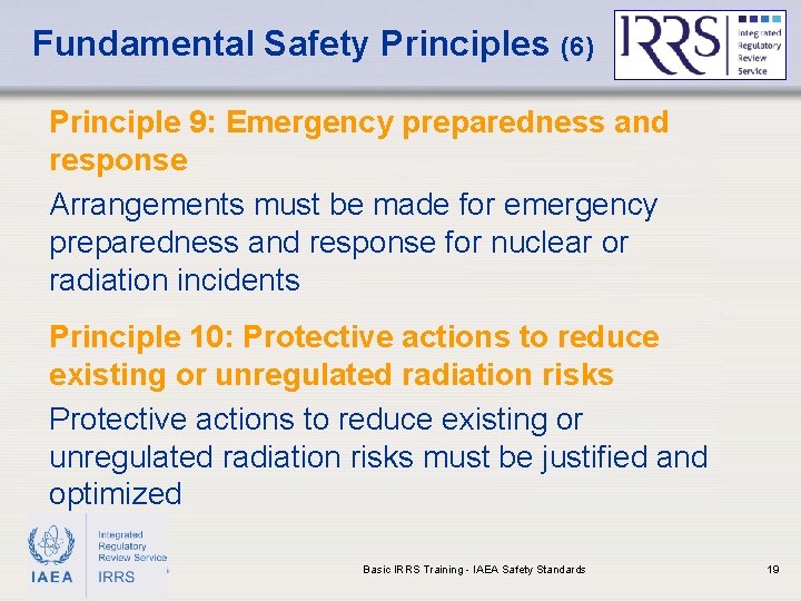 Fundamental Safety Principles (6) Principle 9: Emergency preparedness and response Arrangements must be made