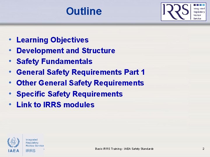 Outline • • Learning Objectives Development and Structure Safety Fundamentals General Safety Requirements Part