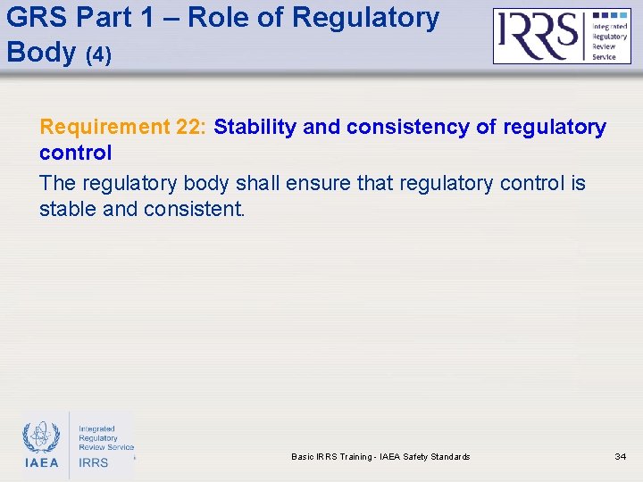 GRS Part 1 – Role of Regulatory Body (4) Requirement 22: Stability and consistency