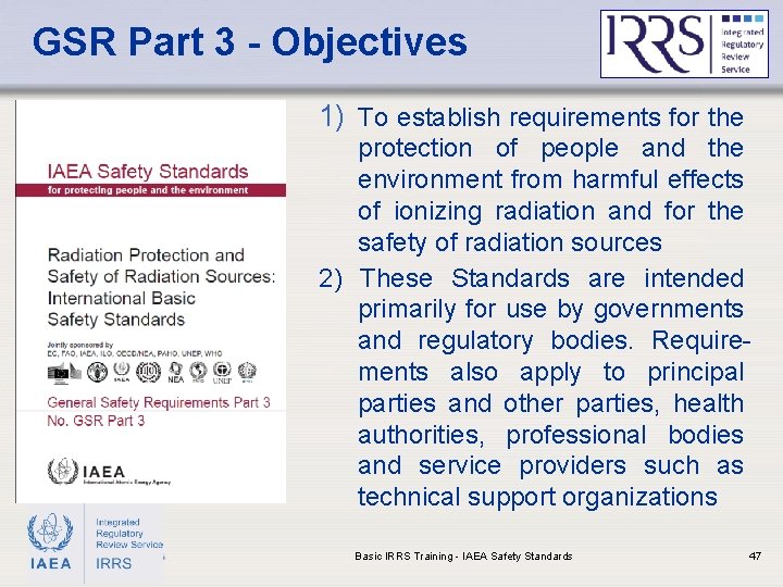 GSR Part 3 - Objectives 1) To establish requirements for the protection of people