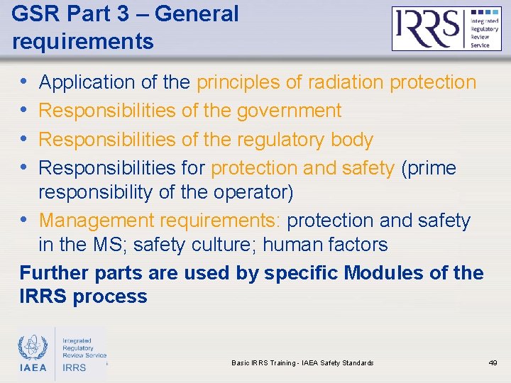 GSR Part 3 – General requirements • • Application of the principles of radiation