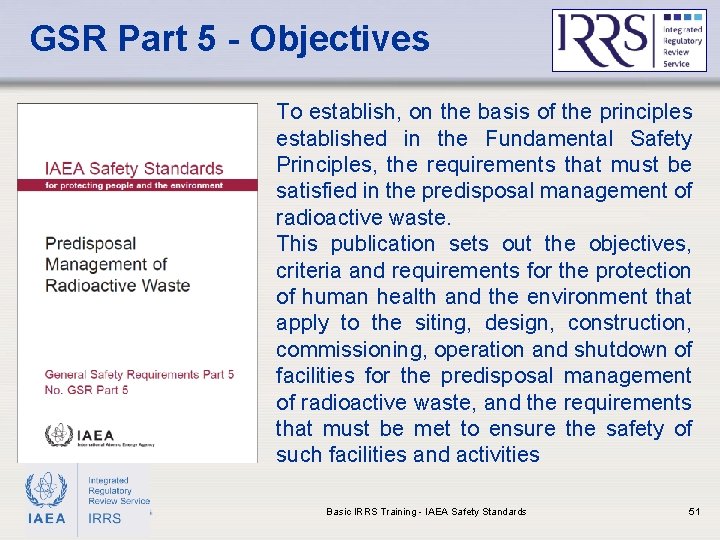 GSR Part 5 - Objectives To establish, on the basis of the principles established