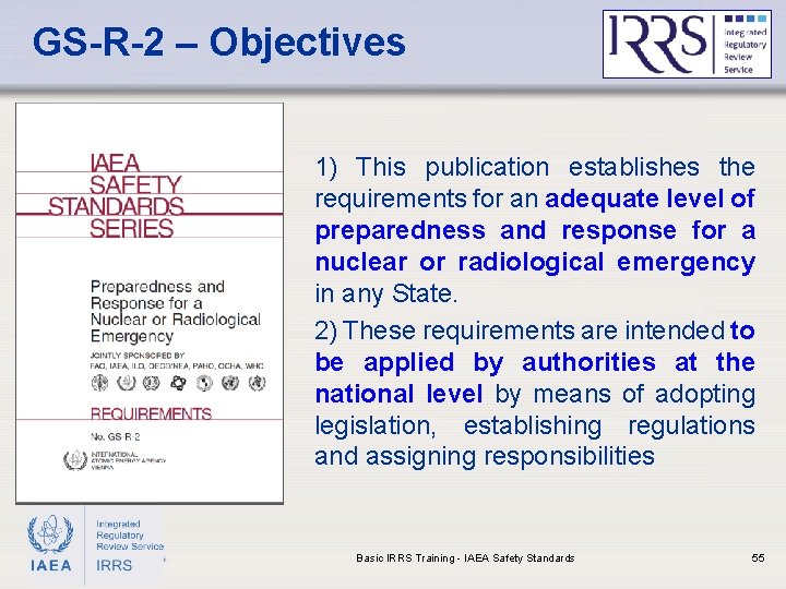 GS-R-2 – Objectives 1) This publication establishes the requirements for an adequate level of