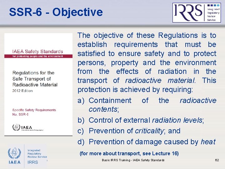 SSR-6 - Objective The objective of these Regulations is to establish requirements that must