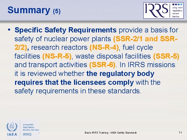 Summary (5) • Specific Safety Requirements provide a basis for safety of nuclear power