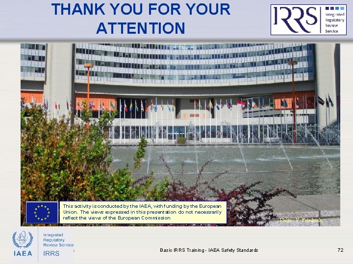 THANK YOU FOR YOUR ATTENTION This activity is conducted by the IAEA, with funding