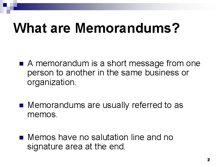 What are Memorandums? n A memorandum is a short message from one person to