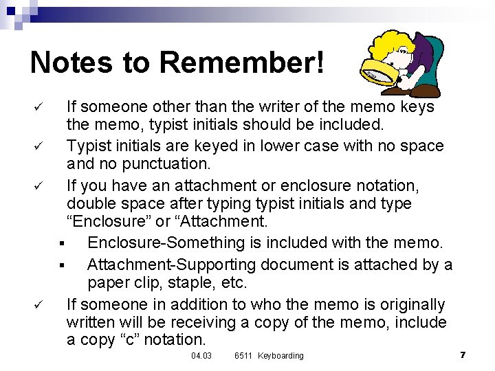 Notes to Remember! ü ü If someone other than the writer of the memo