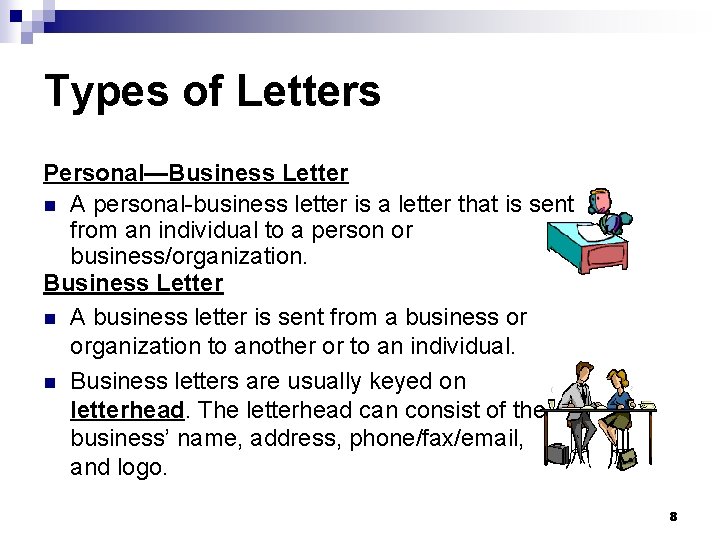 Types of Letters Personal—Business Letter n A personal-business letter is a letter that is