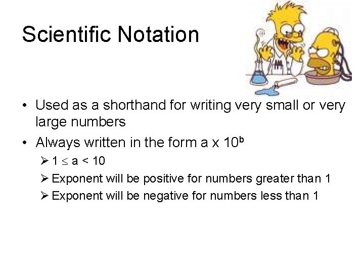 Scientific Notation • Used as a shorthand for writing very small or very large