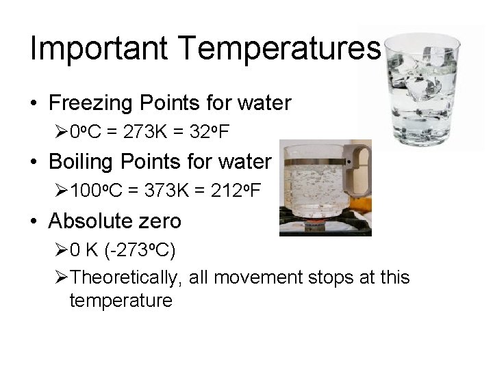 Important Temperatures • Freezing Points for water Ø 0 o. C = 273 K