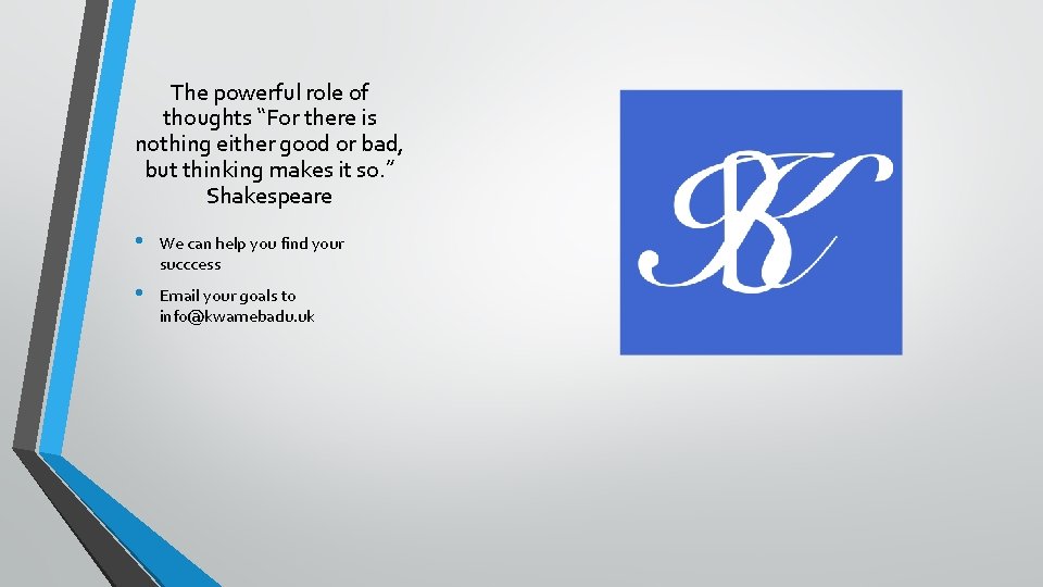 The powerful role of thoughts “For there is nothing either good or bad, but