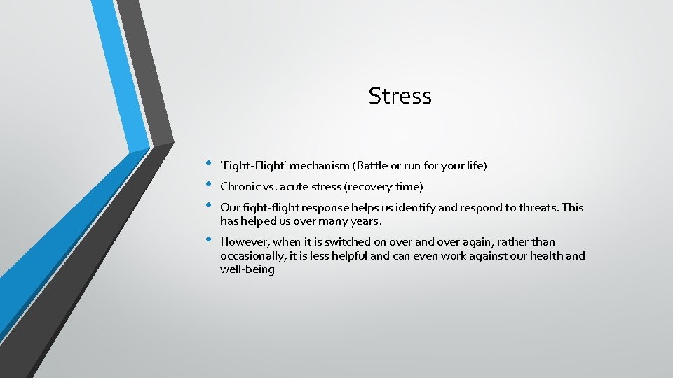 Stress • • • ‘Fight-Flight’ mechanism (Battle or run for your life) • However,