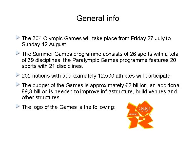 General info The 30 th Olympic Games will take place from Friday 27 July