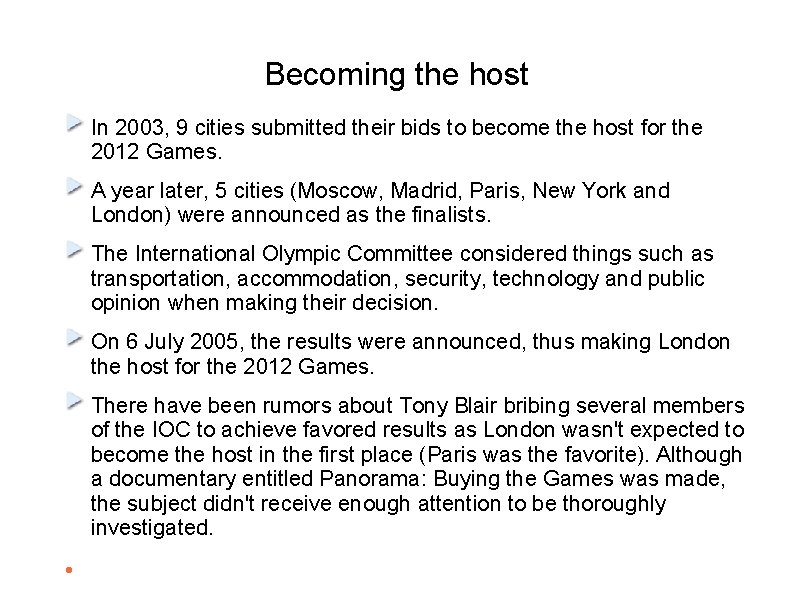 Becoming the host In 2003, 9 cities submitted their bids to become the host