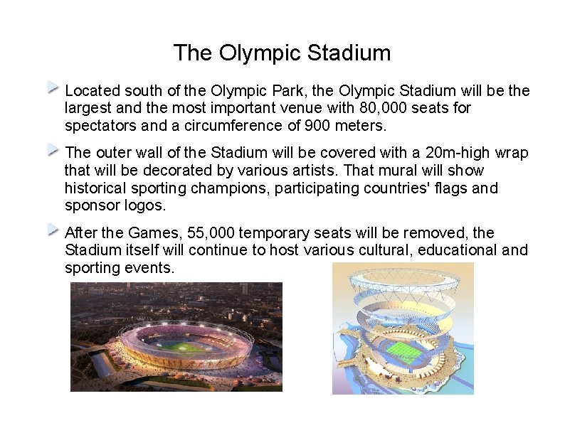 The Olympic Stadium Located south of the Olympic Park, the Olympic Stadium will be