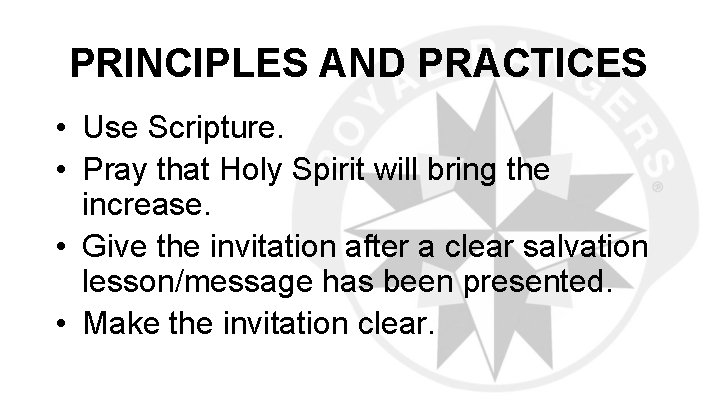 PRINCIPLES AND PRACTICES • Use Scripture. • Pray that Holy Spirit will bring the