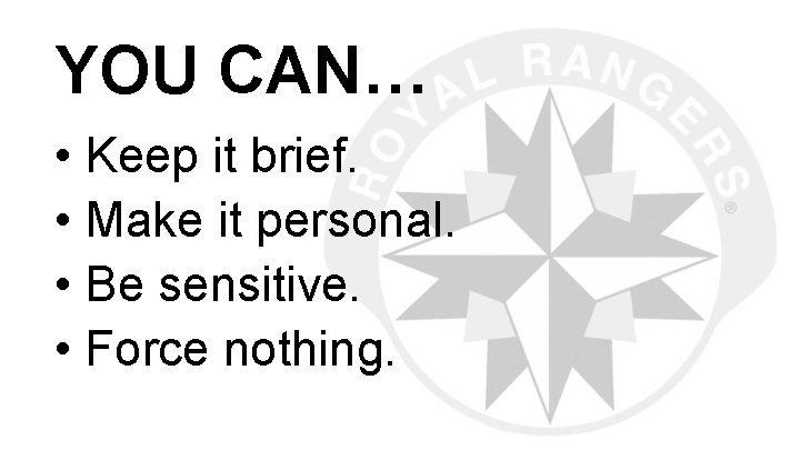 YOU CAN… • Keep it brief. • Make it personal. • Be sensitive. •