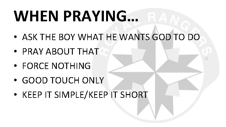 WHEN PRAYING… • • • ASK THE BOY WHAT HE WANTS GOD TO DO