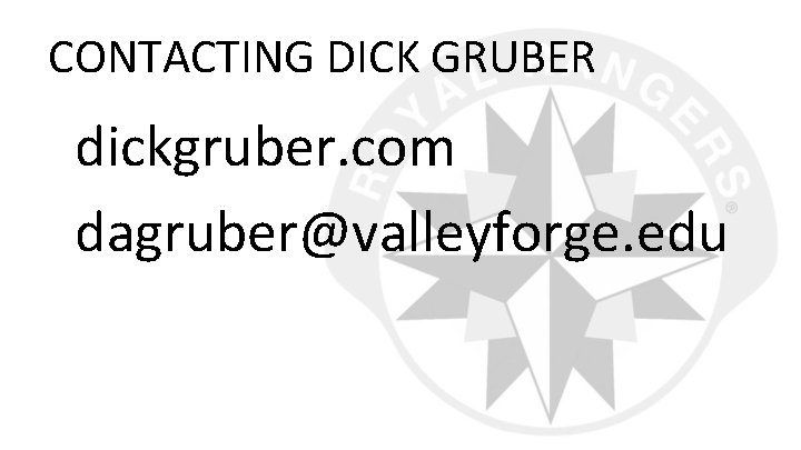 CONTACTING DICK GRUBER dickgruber. com dagruber@valleyforge. edu 