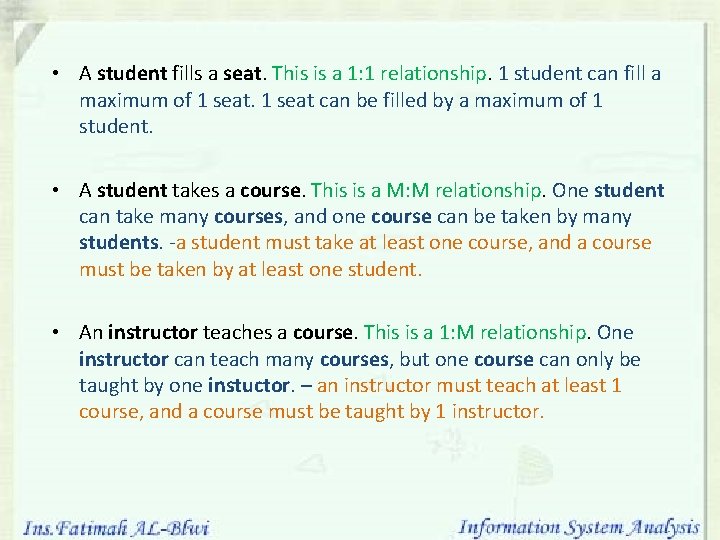 • A student fills a seat. This is a 1: 1 relationship. 1 • A student fills a seat. This is a 1: 1 relationship. 1