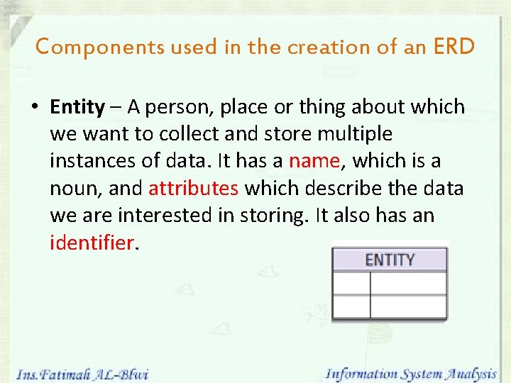 Components used in the creation of an ERD • Entity – A person, place Components used in the creation of an ERD • Entity – A person, place