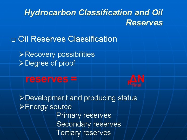 Hydrocarbon Classification and Oil Reserves q Oil Reserves Classification ØRecovery possibilities ØDegree of proof