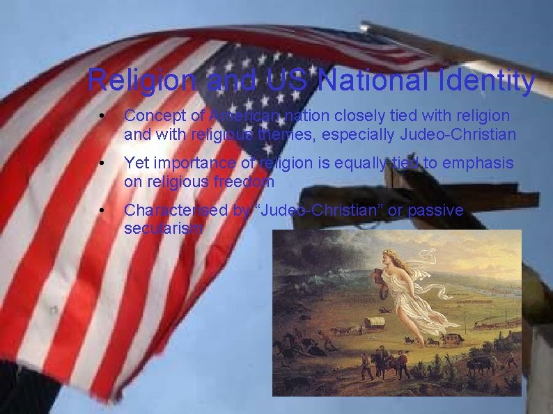 Religion and US National Identity • Concept of American nation closely tied with religion