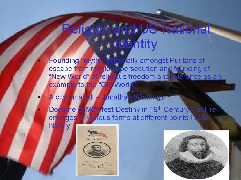 Religion and US National Identity • Founding “myth”, especially amongst Puritans of escape from