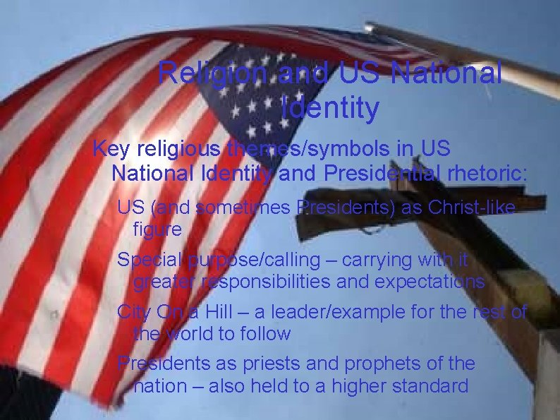 Religion and US National Identity Key religious themes/symbols in US National Identity and Presidential