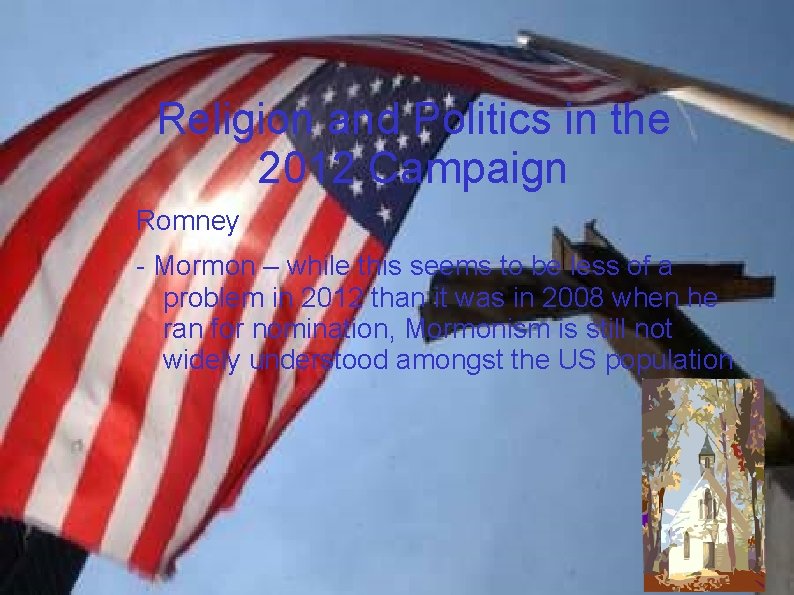 Religion and Politics in the 2012 Campaign Romney - Mormon – while this seems