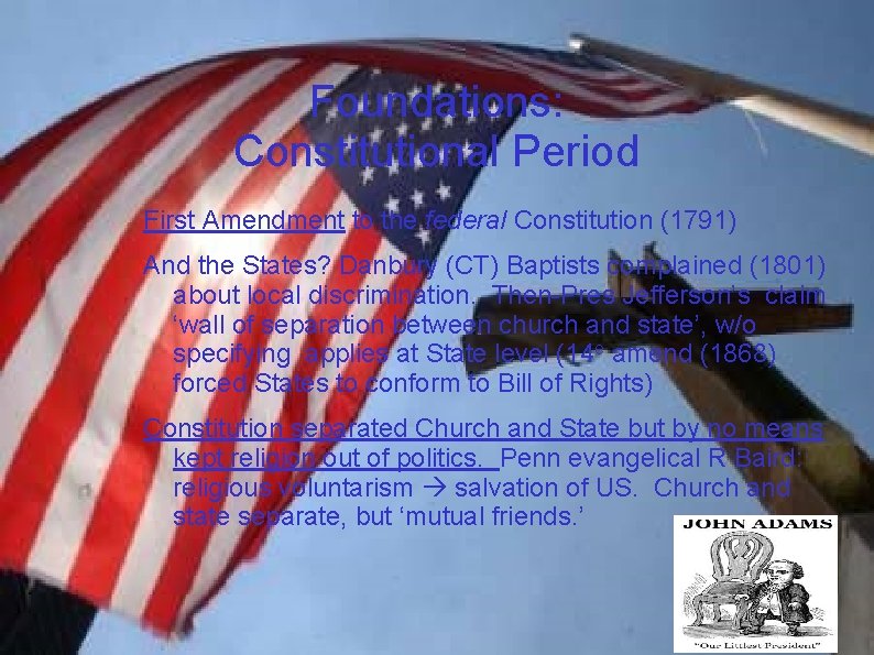 Foundations: Constitutional Period First Amendment to the federal Constitution (1791) And the States? Danbury