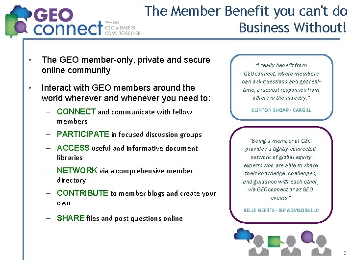 The Member Benefit you can't do Business Without! • The GEO member-only, private and