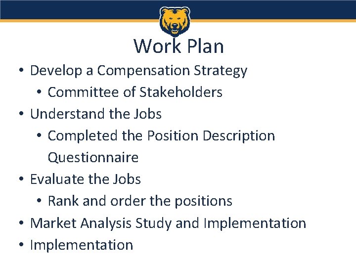 Work Plan • Develop a Compensation Strategy • Committee of Stakeholders • Understand the