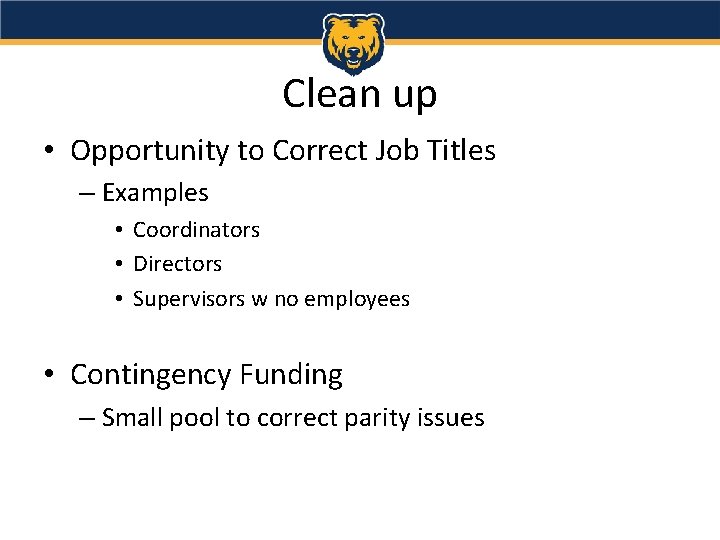 Clean up • Opportunity to Correct Job Titles – Examples • Coordinators • Directors