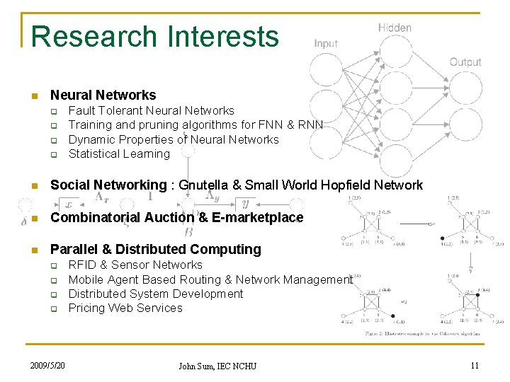 Research Interests n Neural Networks q q Fault Tolerant Neural Networks Training and pruning