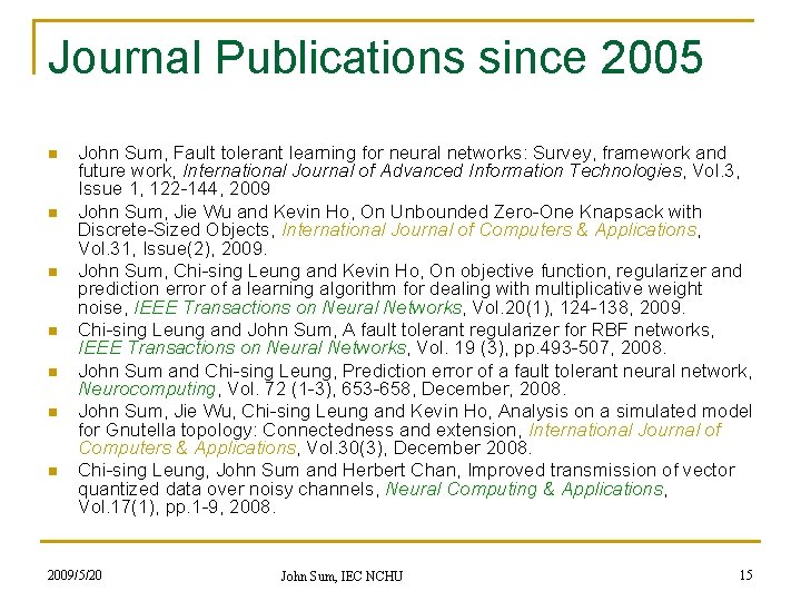 Journal Publications since 2005 n n n n John Sum, Fault tolerant learning for