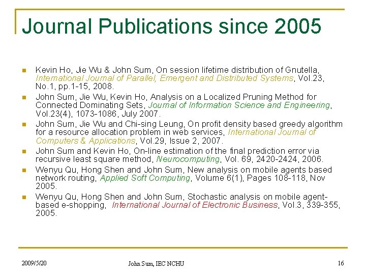 Journal Publications since 2005 n n n Kevin Ho, Jie Wu & John Sum,