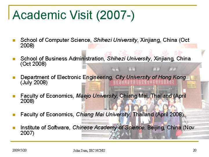 Academic Visit (2007 -) n School of Computer Science, Shihezi University, Xinjiang, China (Oct