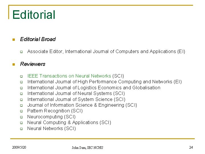 Editorial n Editorial Broad q n Associate Editor, International Journal of Computers and Applications