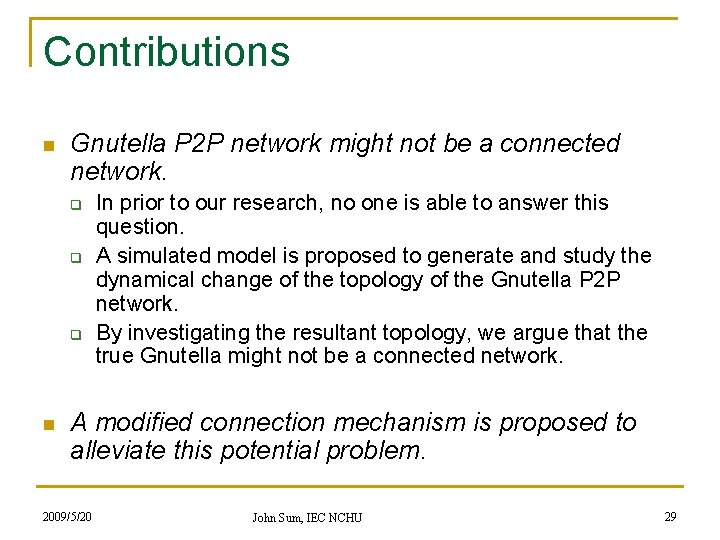 Contributions n Gnutella P 2 P network might not be a connected network. q