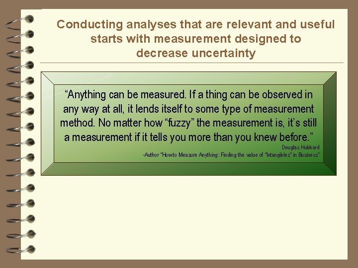 Conducting analyses that are relevant and useful starts with measurement designed to decrease uncertainty