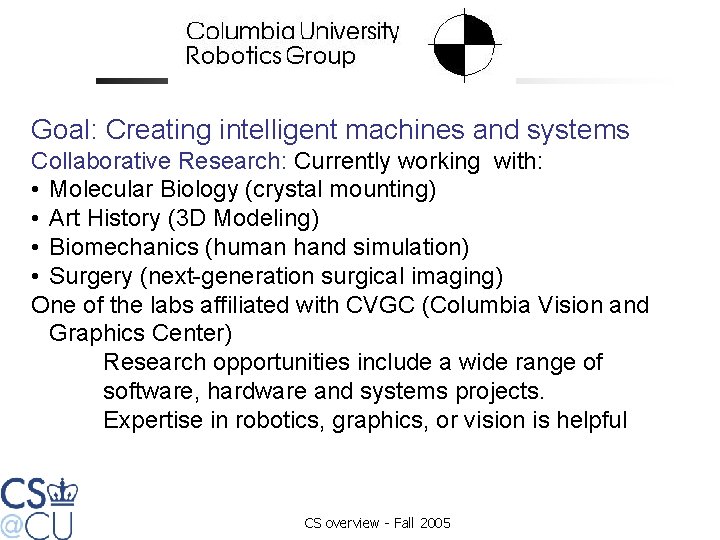 Goal: Creating intelligent machines and systems Collaborative Research: Currently working with: • Molecular Biology