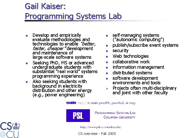 Gail Kaiser: Programming Systems Lab n n n Develop and empirically evaluate methodologies and
