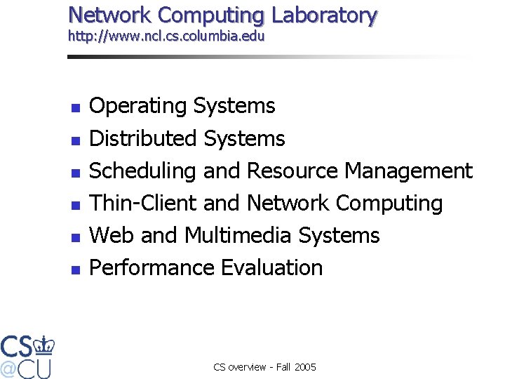 Network Computing Laboratory http: //www. ncl. cs. columbia. edu n n n Operating Systems