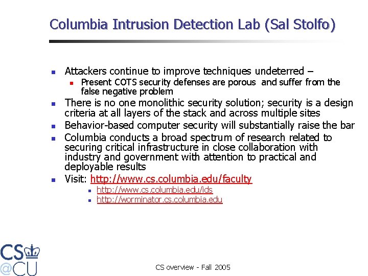 Columbia Intrusion Detection Lab (Sal Stolfo) n Attackers continue to improve techniques undeterred –