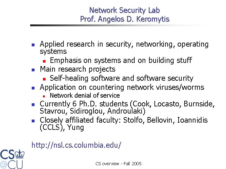 Network Security Lab Prof. Angelos D. Keromytis n n n Applied research in security,