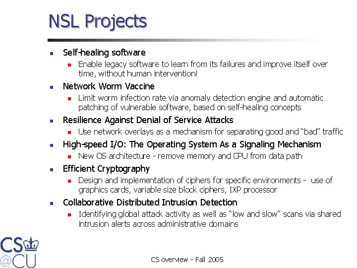 NSL Projects n Self-healing software n n Network Worm Vaccine n n New OS