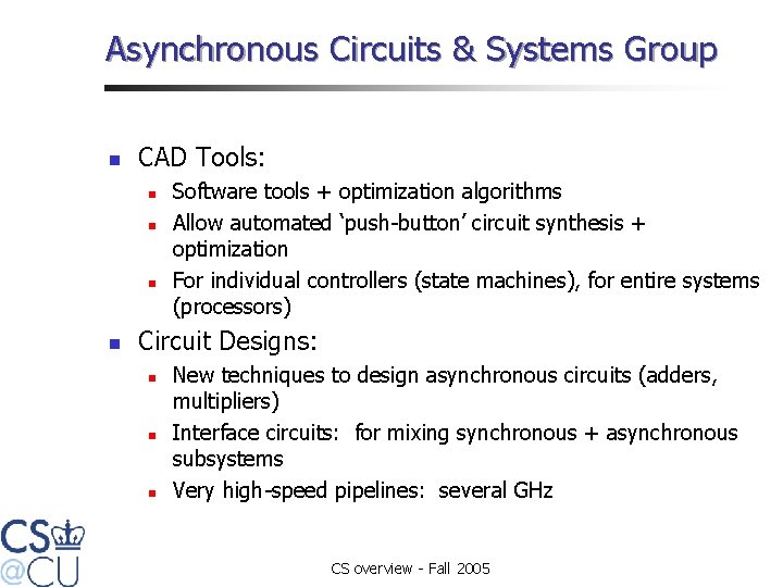 Asynchronous Circuits & Systems Group n CAD Tools: n n Software tools + optimization