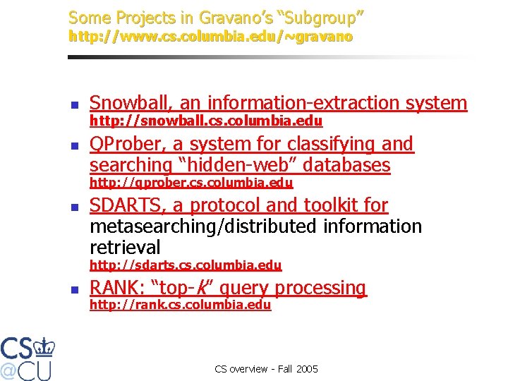 Some Projects in Gravano’s “Subgroup” http: //www. cs. columbia. edu/~gravano n n Snowball, an